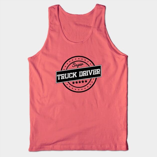 Super truck driver Tank Top by wamtees